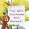 FunWithIcecreamAndAnimals is a very interesting app for all people