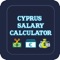 Cyprus Salary Calculator is app to calculate salary and tax of employee as well employer