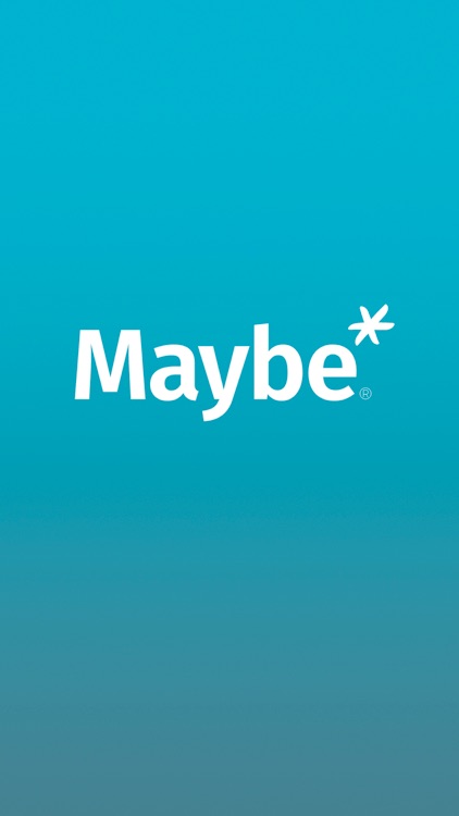 Maybe*