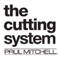 Paul Mitchell® and Paul Mitchell Schools present THE CUTTING SYSTEM, a revolutionary