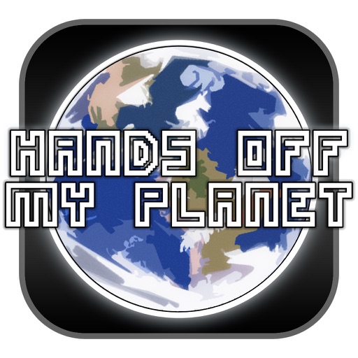 Hands Off My Planet! iOS App