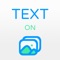 Text on photos is a brand new way to express yourself