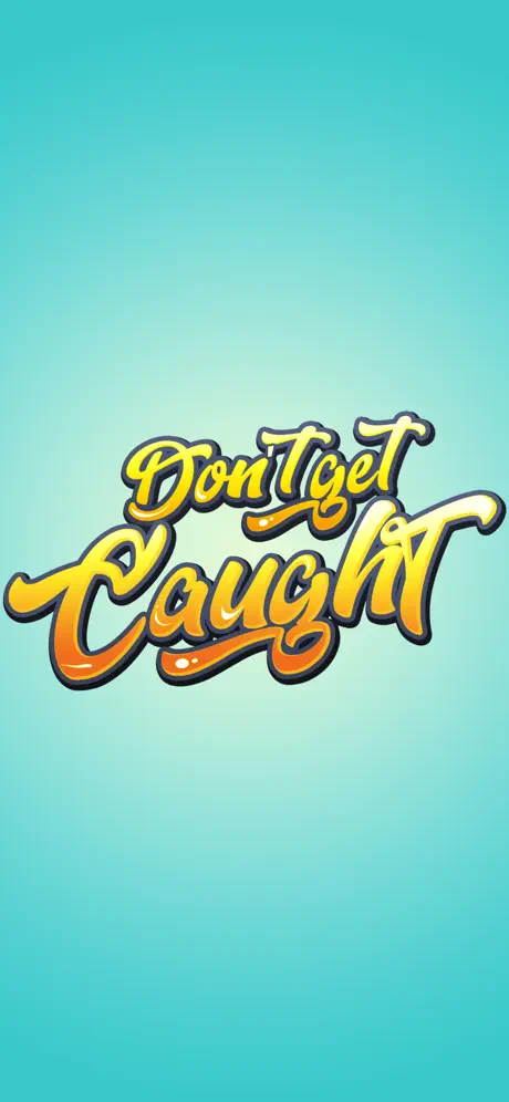 Don't Get Caught