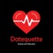 Datequette is a convenient app that was created to assist individuals on HOW TO date, rather than WHO TO date