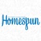 To harness the creative spirit; to create; to inspire; to adorn one’s home with handcrafted wares made from textiles; these are the essential elements in Homespun