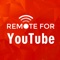Remote for YouTube gives you a powerful remote control for YouTube