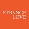 Keep up to date with all the latest promotions, rewards, and news with the all new Strange Love mobile app
