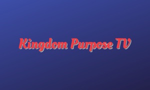 Kingdom Purpose TV