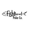 Fishbowl Poke Co - Northridge