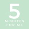 5 Minutes for Me, a podcast App to help bring you Wellness, Mindset, Productivity and Resilience tips that can be incorporated into your day, week or month