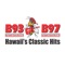 B97/B93 is Hawaii'is Classic Hits playing the best classic rock of all time including Led Zeppelin, The Eagles, Van Halen, U2, Pearl Jam, Fleetwood Mac, The Rolling Stones, The Beatles and more