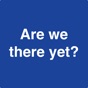 Are We There Yet - Countdown app download