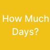 How Much Days?