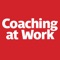 Coaching at Work is more than just a digital coaching magazine