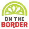 On The Border – TexMex Cuisine delete, cancel