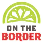 On The Border – TexMex Cuisine App Cancel