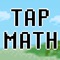 Tap Math is an easy to understand but difficult to play mental math game