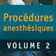 Procédures anesthésiques vol 2