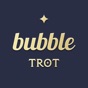 Bubble for TROT app download