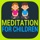 Meditation for Children