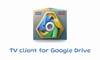 TV client for Google Drive