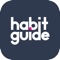 Habit Guide leads you on your personal journey to developing habits and skills that work for you