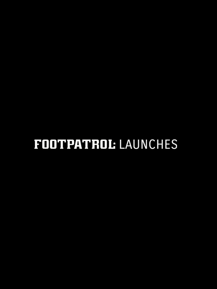 Footpatrol Launches