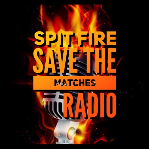 Spit Fire Save The Matches