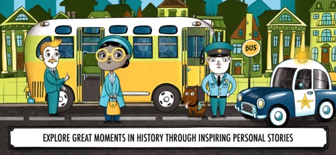 Women Who Changed the World - This app visually brings to life pivotal moments, such as the civil rights activism of Rosa Parks with her bus boycott and the surrounding community.