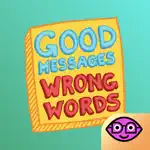 Good Messages Wrong Words App Contact