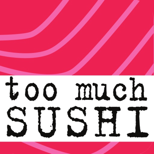 "Too Much Sushi"