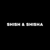 Shish and Shisha