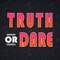 Best Party Game ever, the “Truth Or Dare”