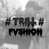 Trill Fvshion