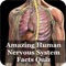 The Human Nervous System Facts Quiz 3000 (Encyclopedia) application is a simple educational quick reference app that Nervous System Facts Quiz 3000  Edition is the go-to anatomy reference app for healthcare professionals, students, and professors
