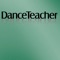 The ALL-NEW Dance Teacher App: For more than 30 years Dance Teacher magazine has inspired and educated dance teachers