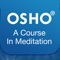 OSHO A Course In Meditation is a 21 Day Workout For Your Consciousness