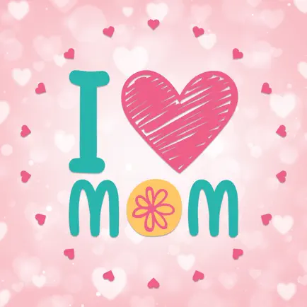 Mom I love you ! Mother’s Day Cheats