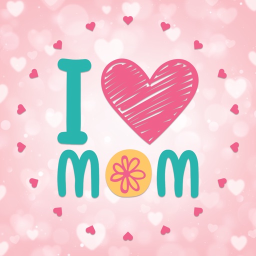 Mom I love you ! Mother’s Day