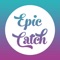 Epic Catch is shared experiences with someone new