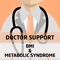 DS BMI & Metabolic Syndrome acts as a support platform for physicians, providing accurate and appropriate information about BMI and Metabolic Syndrome, in order to help the physician in carrying out an attentive and effective evaluation of BMI