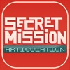 Secret Mission Articulation - iPhoneアプリ