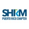 El Capítulo de Puerto Rico de la Sociedad para la Gerencia de los Recursos Humanos (SHRM-PR) es una organización profesional que agrupa sobre 1,300 ejecutivos y profesionales de los recursos humanos en Puerto Rico