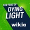 Fandom's app for Dying Light - created by fans, for fans