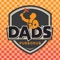 Download the App for Dad’s Pub & Grub for all the information, food and beer menus, specials and added App savings right at your fingertips