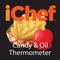 1) Thermometer - Monitoring the temperature of candy/deep fry