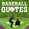 *** Are you looking for inspiration, encouragement, or just interesting baseball quotes you have come to the right place