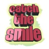 Catch The Smile