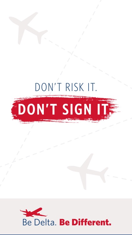 Don't Risk It. Don't Sign It.