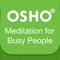 Osho Meditation for Busy People offers simple strategies to reduce tension, minimize chronic stress, and quickly relax and unwind